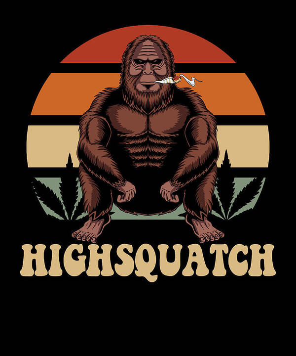Highsquatch - Funny Stoner Bigfoot Poster by Me - Pixels