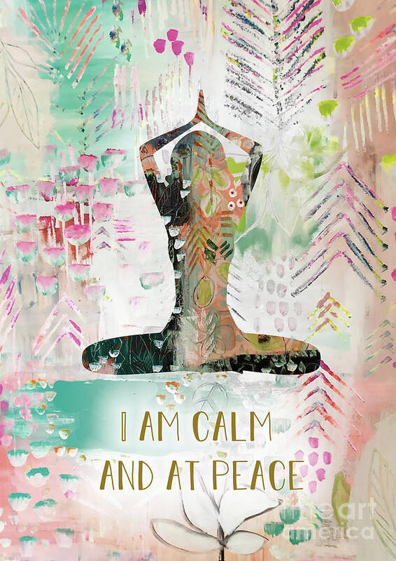 I Am Calm And At Peace Poster featuring the mixed media I am calm and at peace by Claudia Schoen