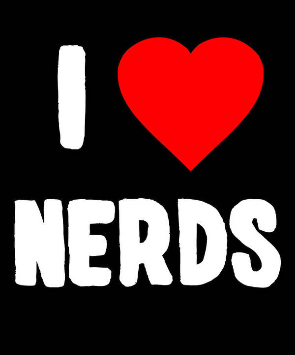 Funny Poster featuring the digital art I Love Nerds by Flippin Sweet Gear