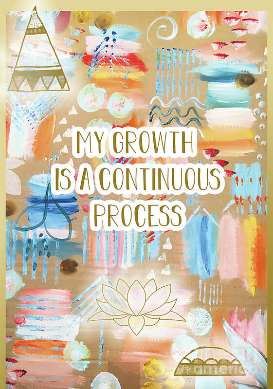 My Growth Is A Continuous Process Poster featuring the mixed media My Growth is a continuous Process by Claudia Schoen