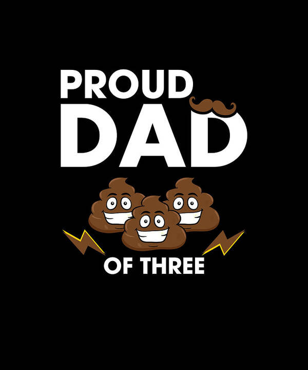 Proud Dad Of Three Poop Funny Poop Emoji Poster by Eboni Dabila - Fine Art  America