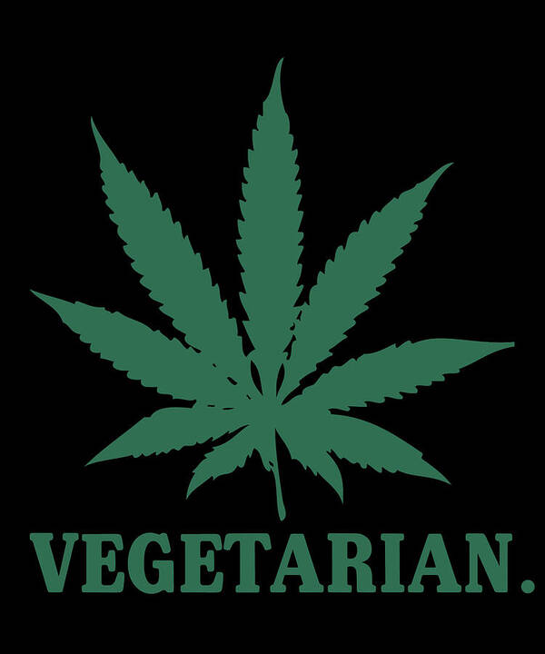 Sarcastic Poster featuring the digital art Vegetarian Cannabis Weed by Flippin Sweet Gear