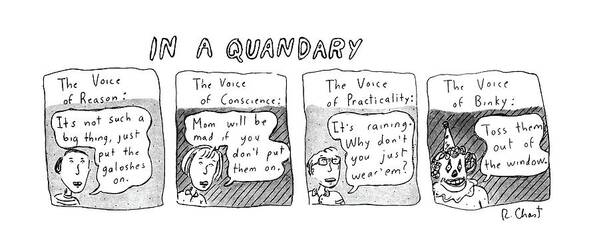 In A Quandary
(the Voices Of Reason Poster featuring the drawing New Yorker June 20th, 1983 by Roz Chast