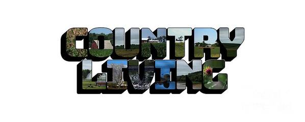  Country Living Poster featuring the photograph Country Living Big Letter by Colleen Cornelius