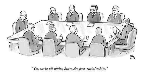 Ethnicity Poster featuring the drawing Ten White Men In Suits Sit Around A Conference by Paul Noth