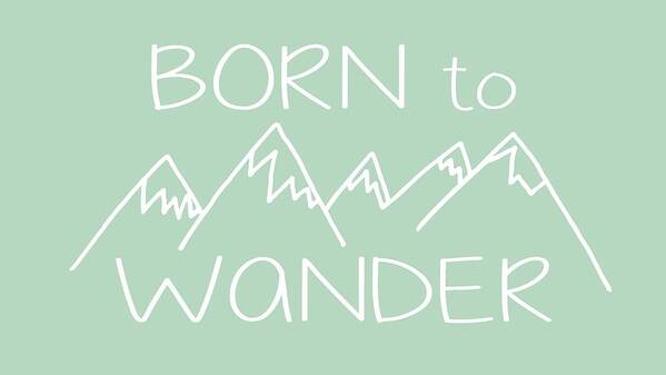 Born To Wander Poster featuring the digital art Born to Wander by Heather Applegate