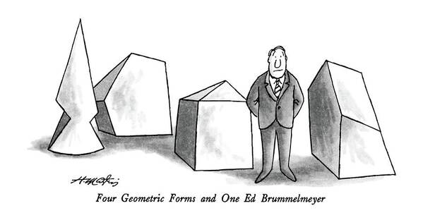 Four Geometric Forms And One Ed Brummelmeyer

Four Geometric Forms And One Ed Brummelmeyer: Caption. Man Stands With Four Geometric Forms. 
Art Poster featuring the drawing Four Geometric Forms And One Ed Brummelmeyer by Henry Martin