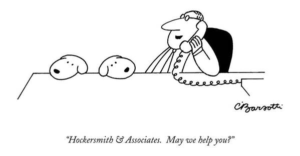 Business Poster featuring the drawing Hockersmith & Associates. May We Help You? by Charles Barsotti