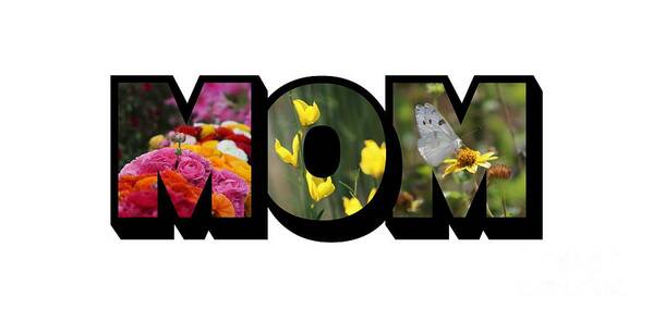 Mom Poster featuring the photograph MOM Big Letter-Great Mother's Day Gift by Colleen Cornelius