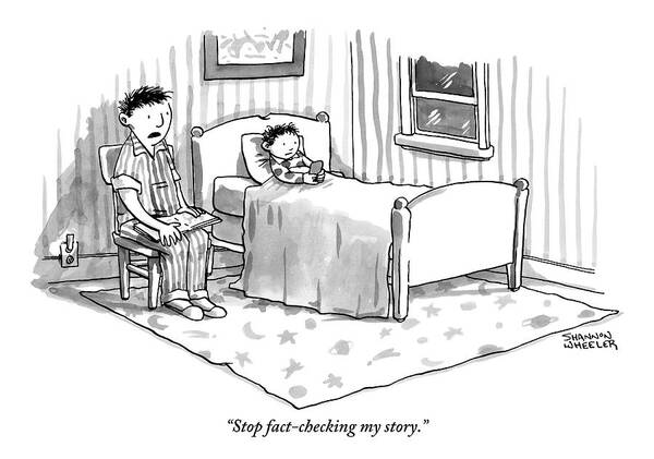 Stop Fact-checking My Story. Poster featuring the drawing A Father Reads His Son A Bedtime Story by Shannon Wheeler