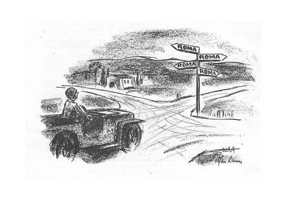 113077 Adu Alan Dunn Soldier In Jeep Comes To Crossroads Where All The Signs Point To Rome. All Armed Army Battle Cliche Comes Corps Crossroads Famous General Jeep Marine Marines Military Navy Point Roads Rome Sayings Services Signs Soldier Soldiers War Where Poster featuring the drawing New Yorker December 25th, 1943 by Alan Dunn