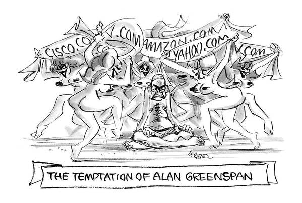 Greenspan Poster featuring the drawing 'the Temptation Of Alan Greenspan' by Lee Lorenz