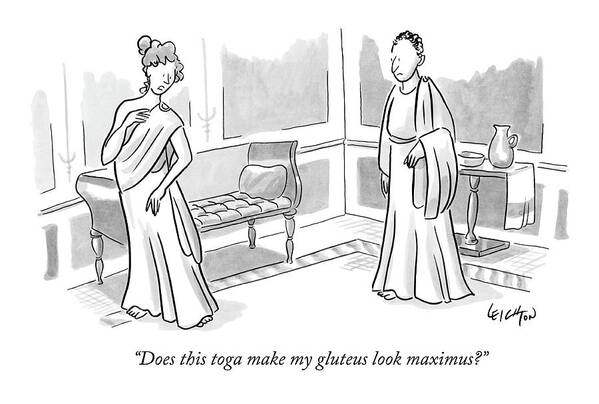 Body Image Poster featuring the drawing Does This Toga Make My Gluteus Look Maximus? by Robert Leighton