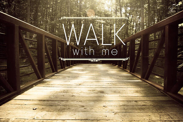 Walk Poster featuring the photograph Walk With Me by Shane Holsclaw