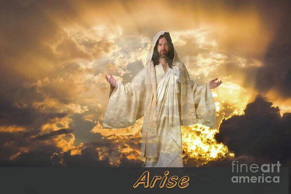 Jesus Poster featuring the photograph Arise by Geraldine DeBoer