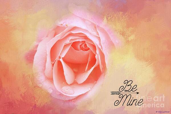 Rose Poster featuring the mixed media Be Mine by Eva Lechner