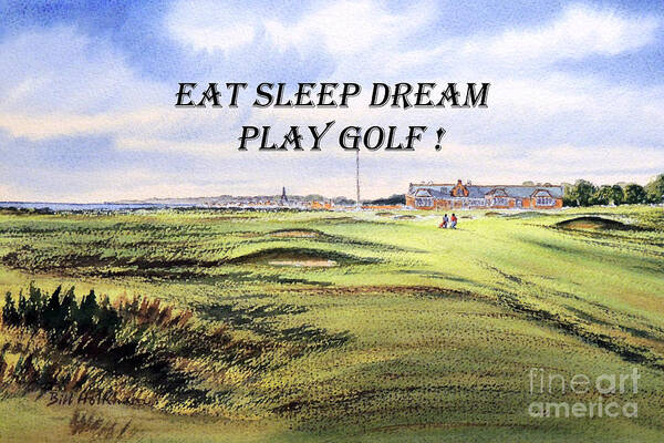 Eat Sleep Dream Play Golf Poster featuring the painting Eat Sleep Dream Play Golf - Royal Troon Golf Course by Bill Holkham