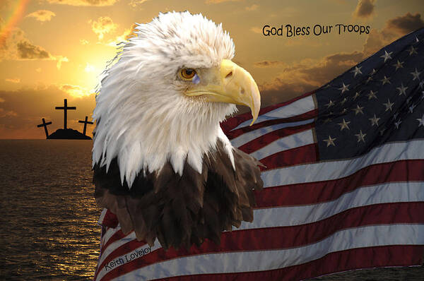 Us Flag Eagle Poster featuring the photograph God Bless Our Troops by Keith Lovejoy