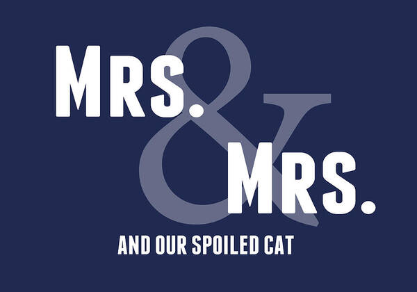 Mrs Poster featuring the digital art Mrs and Mrs and Cat- Blue by Linda Woods
