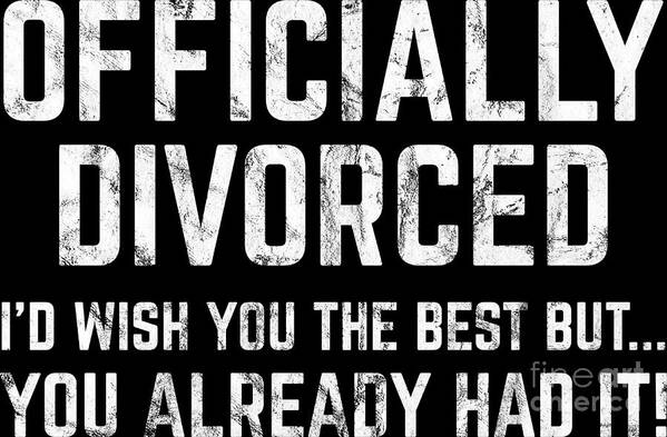 Marriage Poster featuring the digital art Divorce Divorced Celebrate New Single Party Gift #11 by Haselshirt