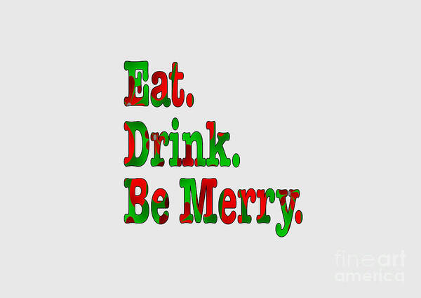 Christmas Poster featuring the digital art Christmas Slogan - Eat Drink Be Merry by Barefoot Bodeez Art