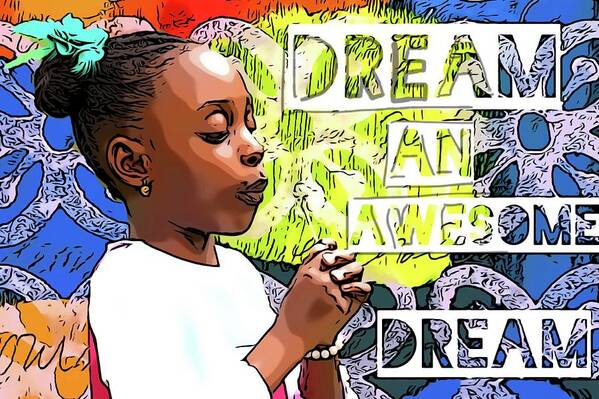  Poster featuring the painting Dream an awesome dream by Clayton Singleton