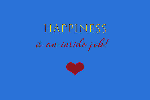 Happiness Poster featuring the digital art Happiness Is An Inside Job 2 by Johanna Hurmerinta