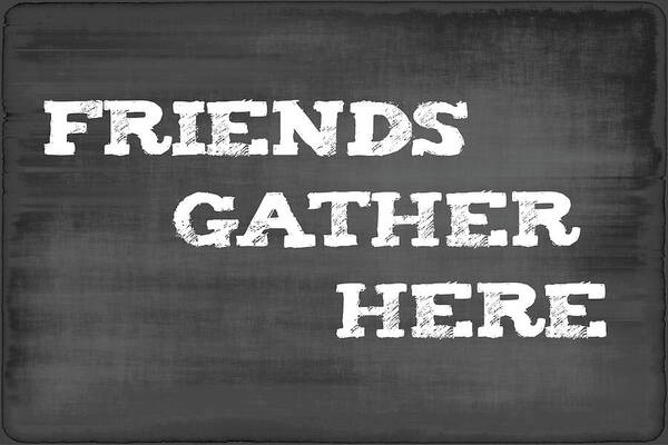 Retro Poster featuring the mixed media Retro Chalkboard Typography Sign-Friends Gather Here by Shelli Fitzpatrick