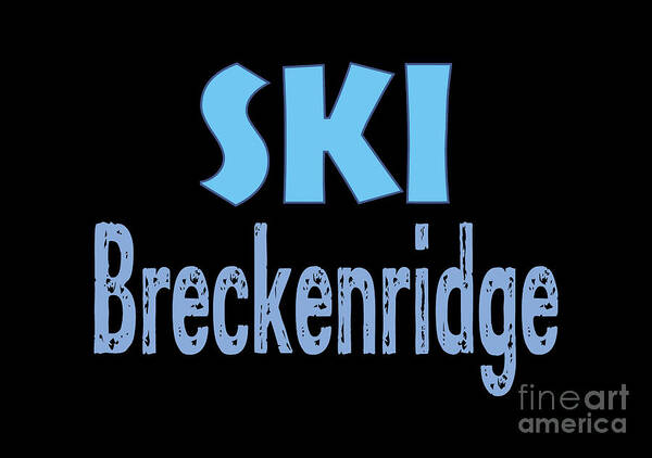 Ski Breckenridge Poster featuring the digital art Ski Breckenridge, colorado, ski, breckenridge, skiing, mountain, rocky mountains, by David Millenheft