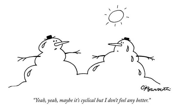 Environment Poster featuring the drawing Yeah, Yeah, Maybe It's Cyclical But I Don't Feel by Charles Barsotti