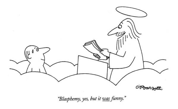 
 (angel In Heaven Reading Manuscript.) Religion Poster featuring the drawing Blasphemy, Yes, But It Was Funny by Charles Barsotti