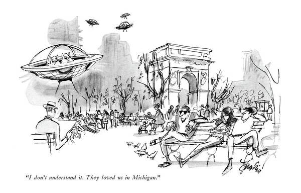 
Space Creatures Talking In Their Flying Saucers. People In Washington Square Pay No Heed To Them. Jaded New Yorkers Cynical City Urban Life Middle America Space Aliens Extra Terrestrials Travel Mars Martian Shuttle Rocket Ship Alien Orbit -rdm 
Regional Ufo Nyc Manhattan Spaceship Spaceships Oblivious Events Sighting Sightings 68095 Efr Edward Frascino Poster featuring the drawing I Don't Understand It. They Loved Us In Michigan by Edward Frascino