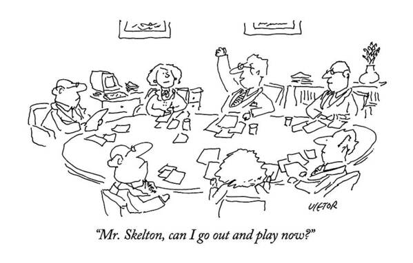 

 Executive Raises His Hand And Asks Other Executive At Meeting. - 
Meetings Poster featuring the drawing Mr. Skelton by Dean Vietor