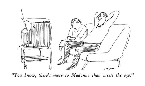 

 Husband To Wife As They Watch Tv Possibly Refers To Her Controversial Video. 
Music Poster featuring the drawing You Know, There's More To Madonna Than Meets by Al Ross