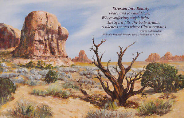 Arches National Park Poster featuring the painting Stressed into Beauty with poem by George Richardson