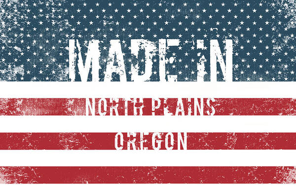 North Plains Poster featuring the digital art Made in North Plains, Oregon #1 by Tinto Designs