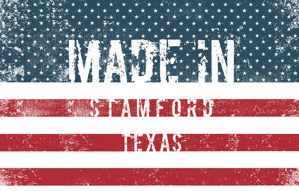 Stamford Poster featuring the digital art Made in Stamford, Texas #1 by Tinto Designs