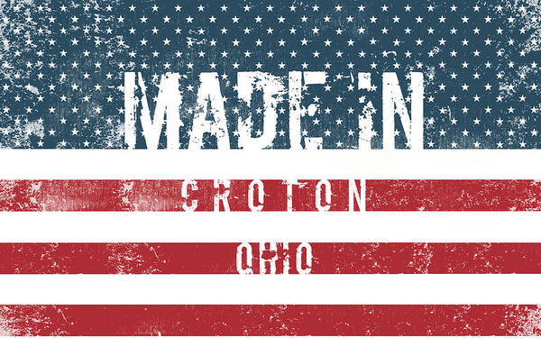 Croton Poster featuring the digital art Made in Croton, Ohio #Croton #Ohio by TintoDesigns