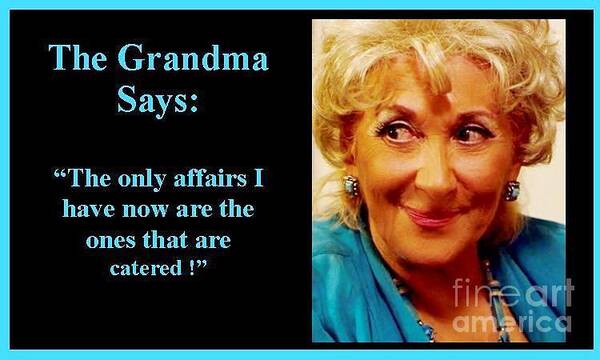 Thegrandmasays Poster featuring the photograph The Grandma's affairs by Jordana Sands