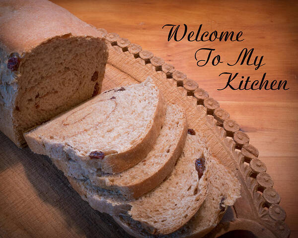 Fresh Bread On Cutting Board With Caption Welcome To My Kitchen Poster featuring the photograph Welcome to my kitchen by Kenneth Cole