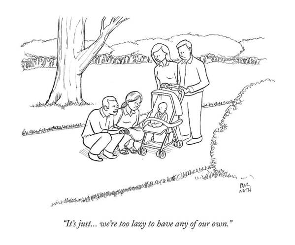 Children Poster featuring the drawing It's Just... We're Too Lazy To Have Any by Paul Noth