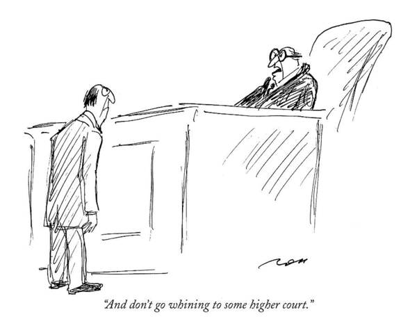 Judges Poster featuring the drawing And Don't Go Whining To Some Higher Court by Al Ross