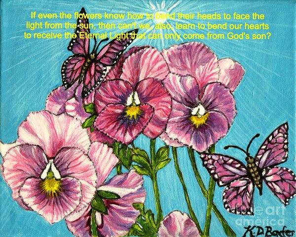 Nature Scene With Religious Message For Easter Coral Pink And White On Petals Yellow With Touch Of Black On Flower Heads Pansies Like Pinwheels Green Stems Pink And Light Purple Lilac Magical Butterflies Blue Sky Background Sun Overhead White Bluish Gray Sunlight Sun's Rays Shining Down Acrylic Painting Poster featuring the painting Bending our Hearts to Receive the Light from the Son by Kimberlee Baxter
