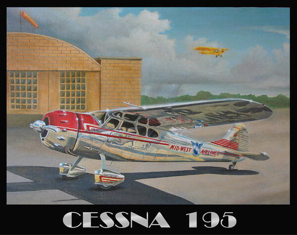Aviation Cessna 195 Aircraft Airlines Travel Antique Vintage Flight Flying Midwest Piper Cub Airport Classic Restoration Pilot Radial Engine Propeller Airplane Flying Airshow Stormy Polished Aluminum Nostalgia Merced Antique Fly-in Poster featuring the painting Midwest Airlines Cessna 195 by Stuart Swartz