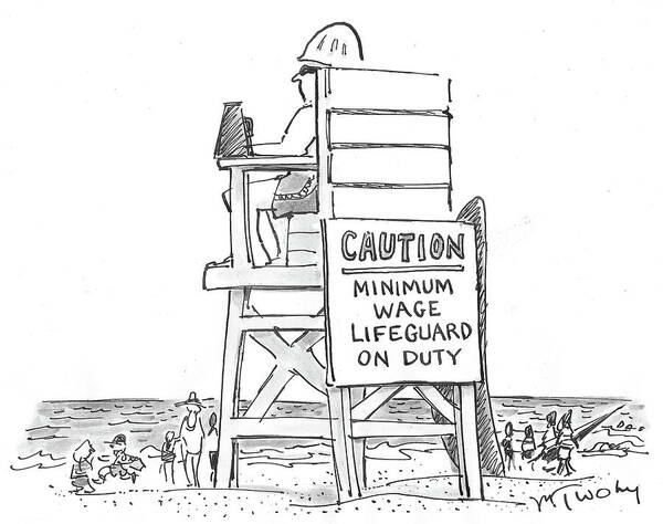 Caution Poster featuring the drawing Minimum Wage Lifeguard On Duty by Mike Twohy