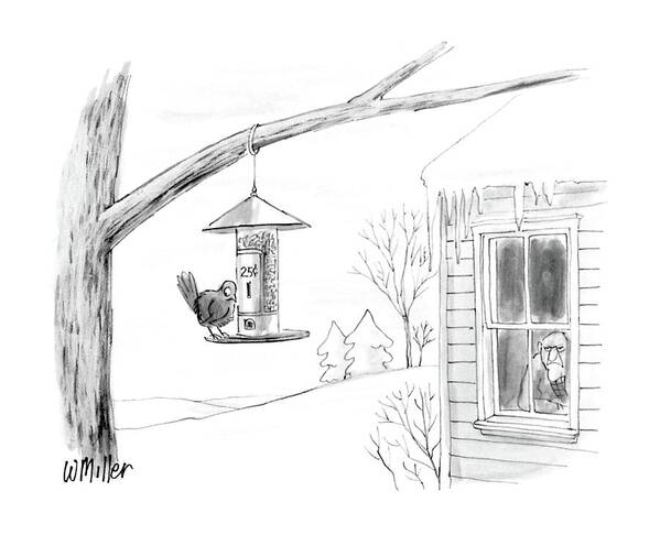 No Caption
Bird At Bird Feeder That Has A Coin Slot In It And .25 Written Above It. Mean Looking Man In Window Looks Out. 
No Caption
Bird At Bird Feeder That Has A Coin Slot In It And .25 Written Above It. Mean Looking Man In Window Looks Out. 
Animals Poster featuring the drawing New Yorker February 8th, 1988 by Warren Miller