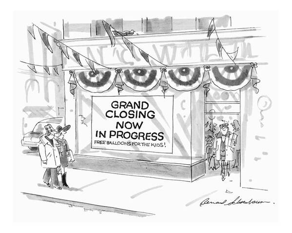 
Grand Closing Now In Progress: Sign In Store Window. It Advertises Free Balloons For The Kids. 

Grand Closing Now In Progress: Sign In Store Window. It Advertises Free Balloons For The Kids. 
Modern Life Poster featuring the drawing New Yorker November 12th, 1990 by Bernard Schoenbaum