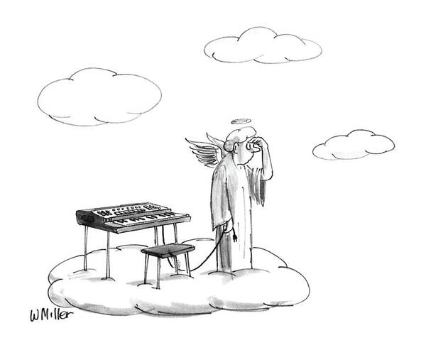 No Caption
Angel Searches For Outlet In Heaven To Plug In The Electric Organ. 
No Caption
Angel Searches For Outlet In Heaven To Plug In The Electric Organ. 
Heaven Poster featuring the drawing New Yorker November 16th, 1987 by Warren Miller