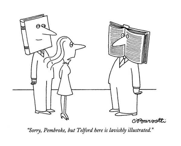 
(woman Says To Man Whose Head Is A Book Open To Two Pages Of Text Poster featuring the drawing Sorry, Pembroke, But Telford Here Is Lavishly by Charles Barsotti