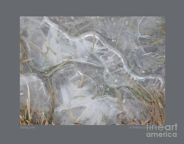 Abstract Poster featuring the photograph Spring Ice-I by Patricia Overmoyer